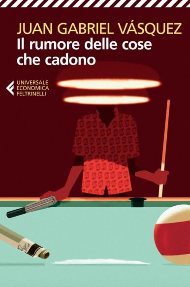 Juan Gabriel Vásquez, “Il rumore delle cose che cadono”, Feltrinelli (2020)