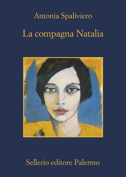 Antonia Spaliviero, “La compagna Natalia”, Sellerio (2022)