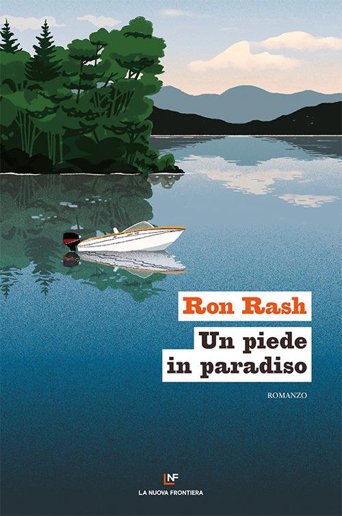 Ron Rash, “Un piede in paradiso”, La Nuova Frontiera (2021)