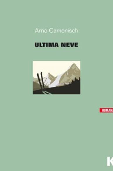 Arno Camenisch, “Ultima neve”, Keller (2019)