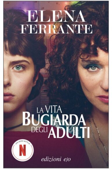 Elena Ferrante, “La vita bugiarda degli adulti”, E/O (2019)