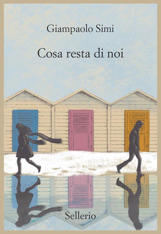 Giampaolo Simi, “Cosa resta di noi”, Selleri (2015 e 2023)